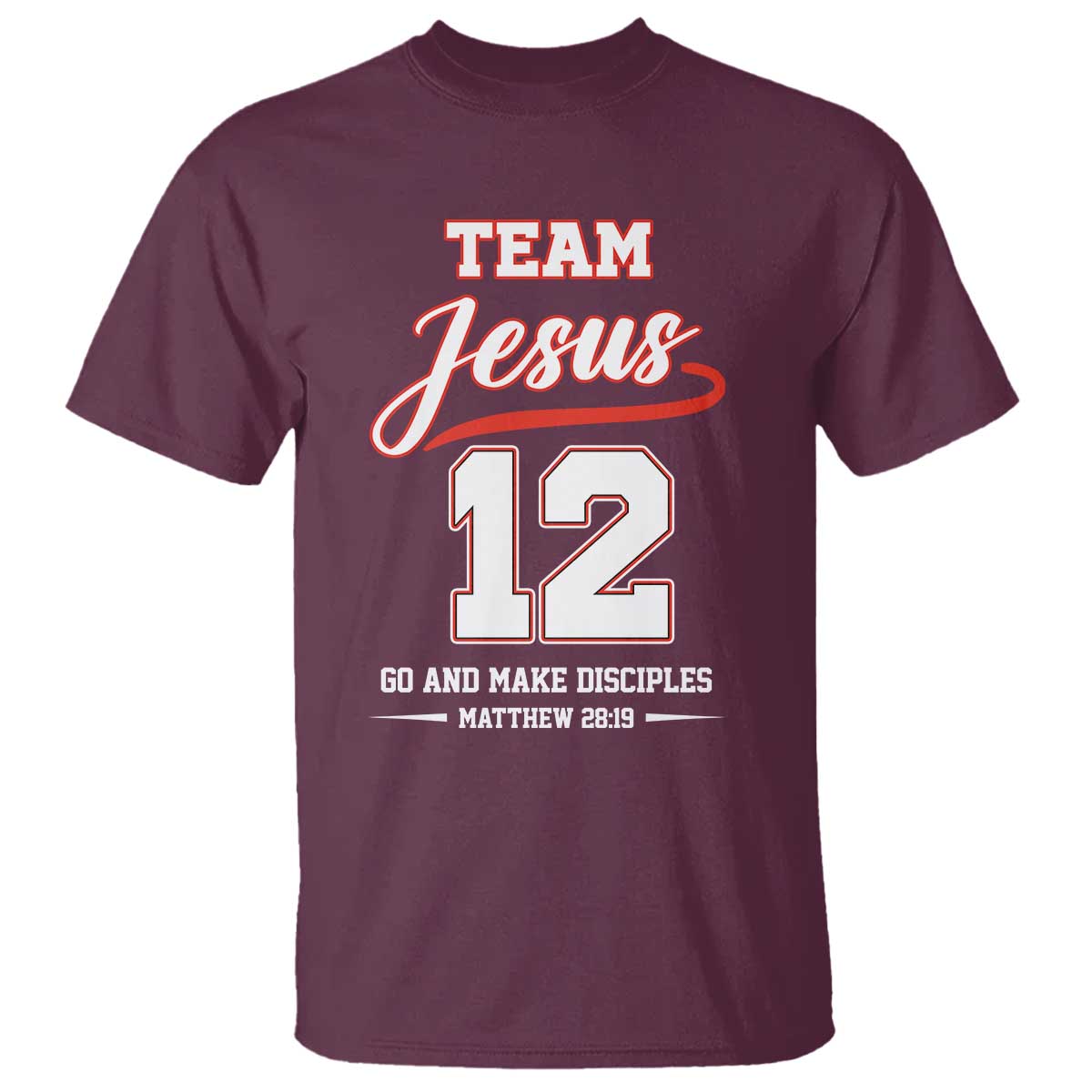Team Jesus 12 Christian Sports Style T Shirt Go And Make Disciples Matthew 28:19 Faith Athletic Inspired Gift TS02 Maroon Print Your Wear