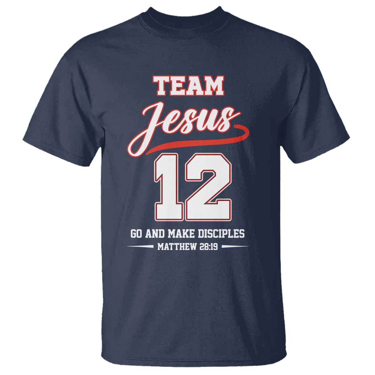 Team Jesus 12 Christian Sports Style T Shirt Go And Make Disciples Matthew 28:19 Faith Athletic Inspired Gift TS02 Navy Print Your Wear