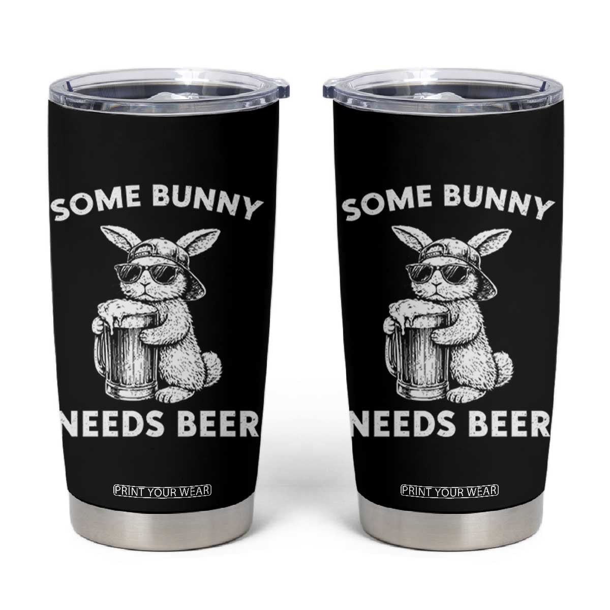 Some Bunny Needs Beer Funny Easter Drinking Humor Tumbler Cup Cool Rabbit with Sunglasses Graphic Gift TS02 Black Print Your Wear