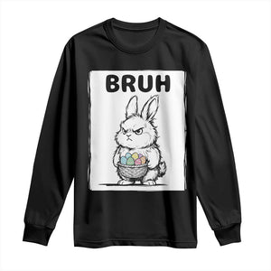 Bruh Angry Easter Bunny with Eggs Basket Long Sleeve Shirt Funny Rabbit Meme Humor Graphic Gift TS02 Black Print Your Wear