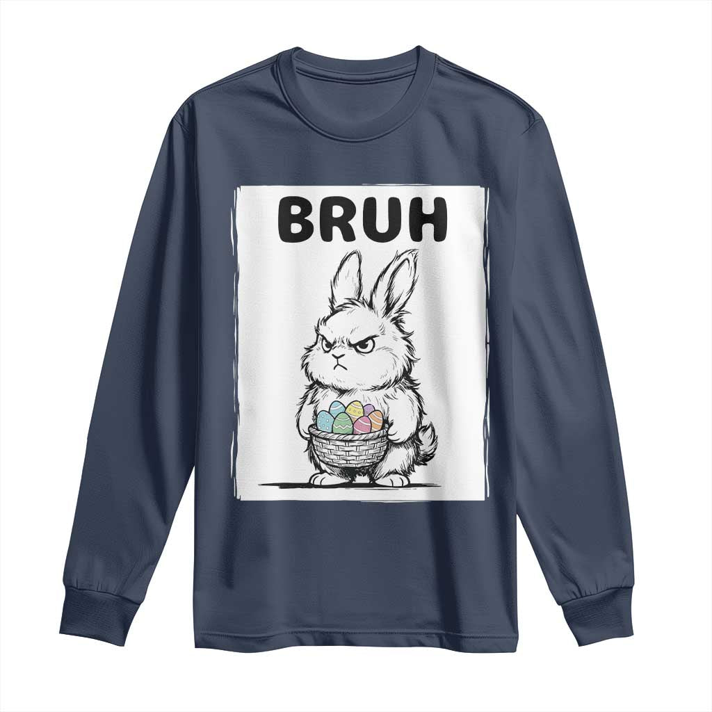 Bruh Angry Easter Bunny with Eggs Basket Long Sleeve Shirt Funny Rabbit Meme Humor Graphic Gift TS02 Navy Print Your Wear