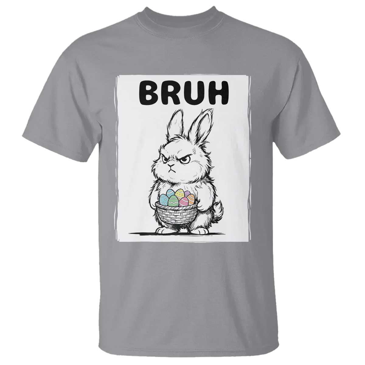 Bruh Angry Easter Bunny with Eggs Basket T Shirt Funny Rabbit Meme Humor Graphic Gift TS02 Sport Gray Print Your Wear