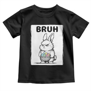 Bruh Angry Easter Bunny with Eggs Basket Toddler T Shirt Funny Rabbit Meme Humor Graphic Gift TS02 Black Print Your Wear