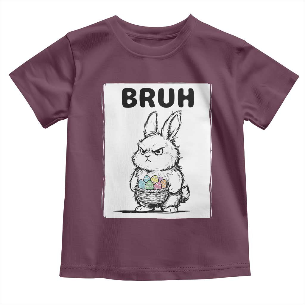 Bruh Angry Easter Bunny with Eggs Basket Toddler T Shirt Funny Rabbit Meme Humor Graphic Gift TS02 Maroon Print Your Wear