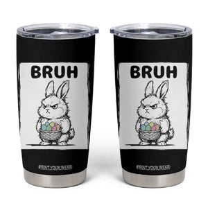 Bruh Angry Easter Bunny with Eggs Basket Tumbler Cup Funny Rabbit Meme Humor Graphic Gift TS02 Black Print Your Wear
