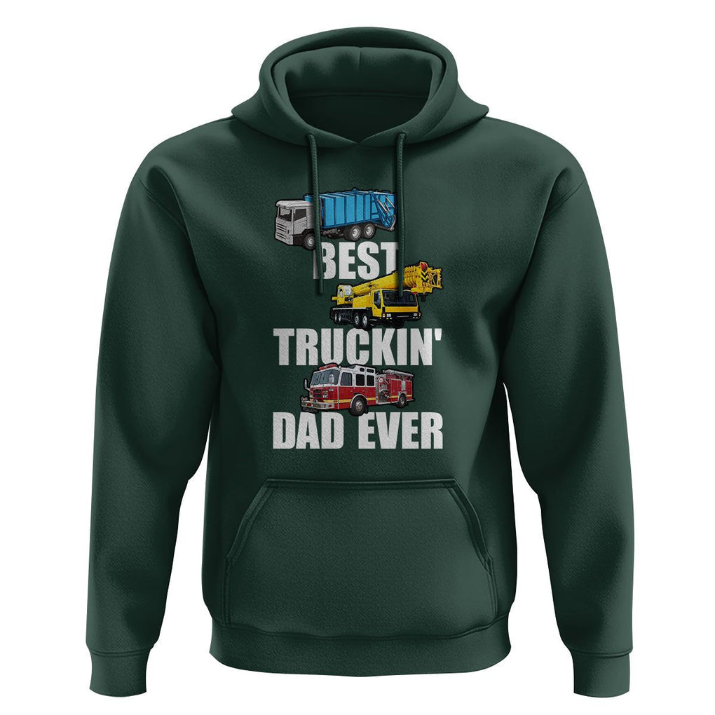 Trucker Dad Hoodie Best Trucking Dad Ever Truck Driver Father's Day TS02 Dark Forest Green Print Your Wear