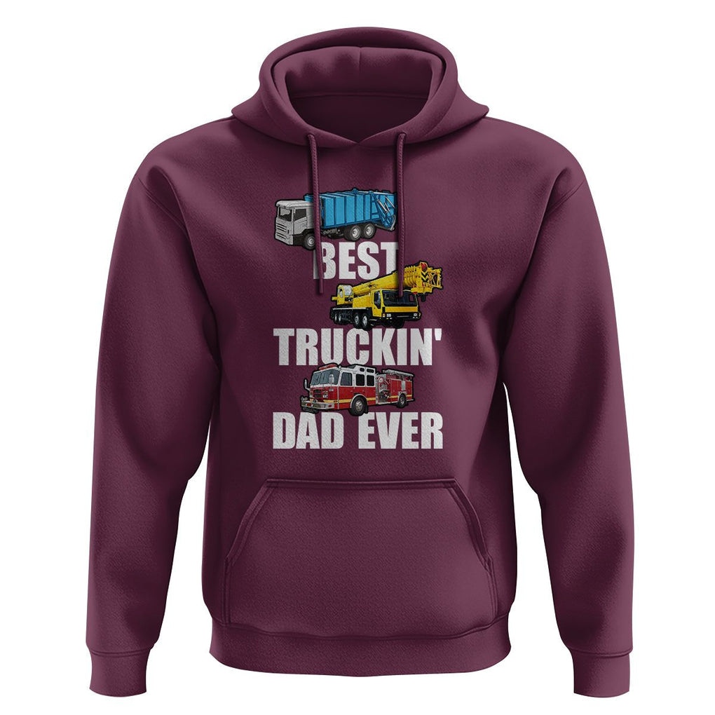 Trucker Dad Hoodie Best Trucking Dad Ever Truck Driver Father's Day TS02 Maroon Print Your Wear