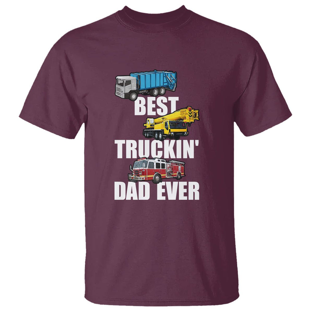 Trucker Dad T Shirt Best Trucking Dad Ever Truck Driver Father's Day TS02 Maroon Print Your Wear