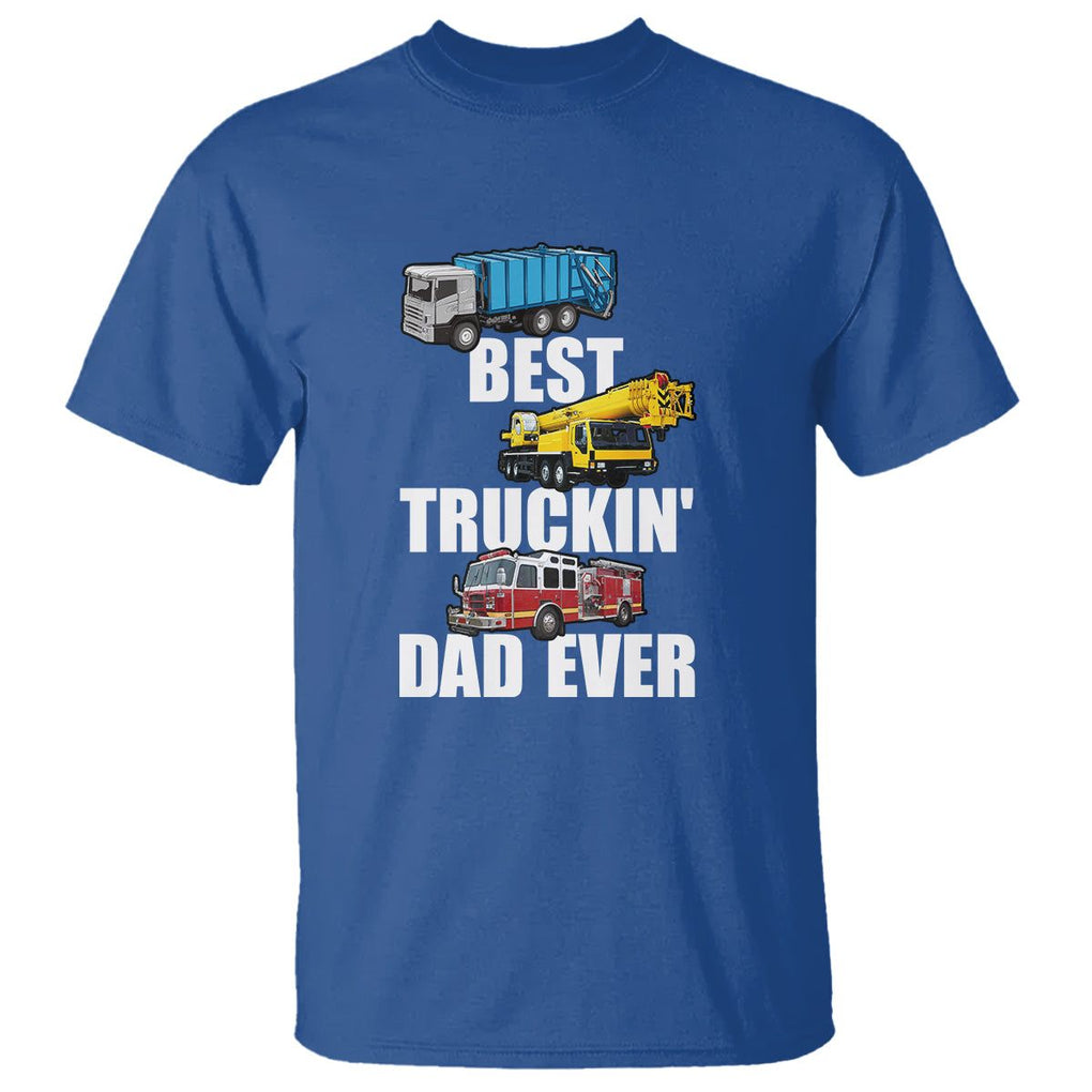 Trucker Dad T Shirt Best Trucking Dad Ever Truck Driver Father's Day TS02 Royal Blue Print Your Wear