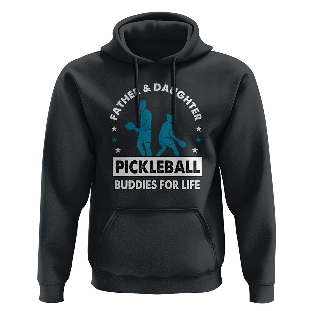 Pickleball Dad Hoodie Father And Daughter Pickleball Buddies For Life TS02 Black Print Your Wear