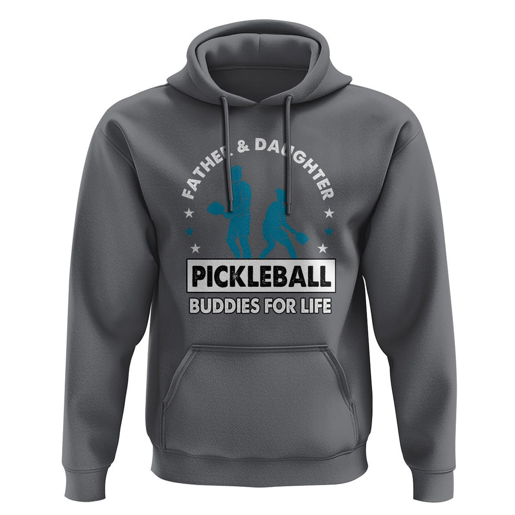 Pickleball Dad Hoodie Father And Daughter Pickleball Buddies For Life TS02 Charcoal Print Your Wear