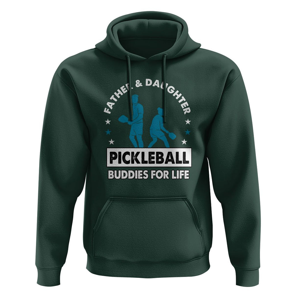 Pickleball Dad Hoodie Father And Daughter Pickleball Buddies For Life TS02 Dark Forest Green Print Your Wear