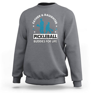 Pickleball Dad Sweatshirt Father And Daughter Pickleball Buddies For Life TS02 Charcoal Print Your Wear