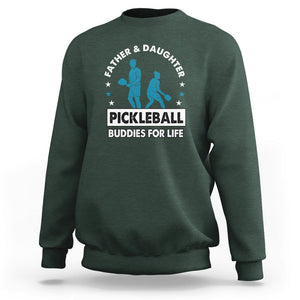 Pickleball Dad Sweatshirt Father And Daughter Pickleball Buddies For Life TS02 Dark Forest Green Print Your Wear