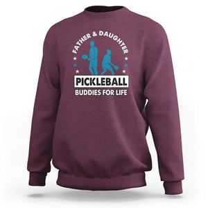 Pickleball Dad Sweatshirt Father And Daughter Pickleball Buddies For Life TS02 Maroon Print Your Wear