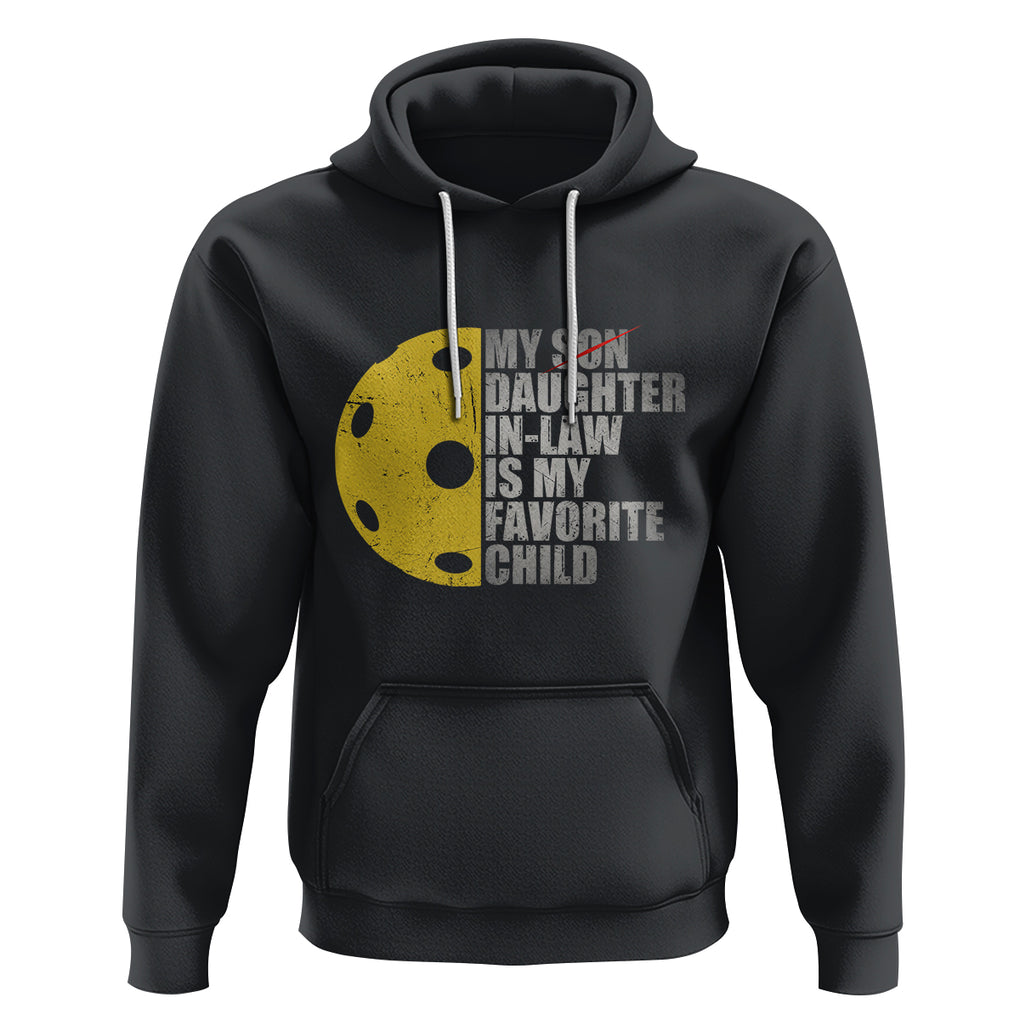 Funny Pickleball Hoodie Not My Son My Daughter In Law Is My Favorite Child TS02 Black Printyourwear