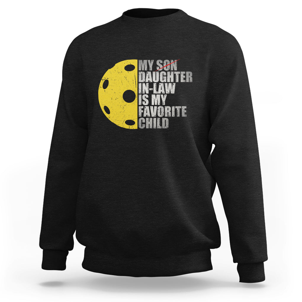 Funny Pickleball Sweatshirt Not My Son My Daughter In Law Is My Favorite Child TS02 Black Printyourwear