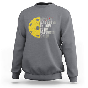 Funny Pickleball Sweatshirt Not My Son My Daughter In Law Is My Favorite Child TS02 Charcoal Printyourwear