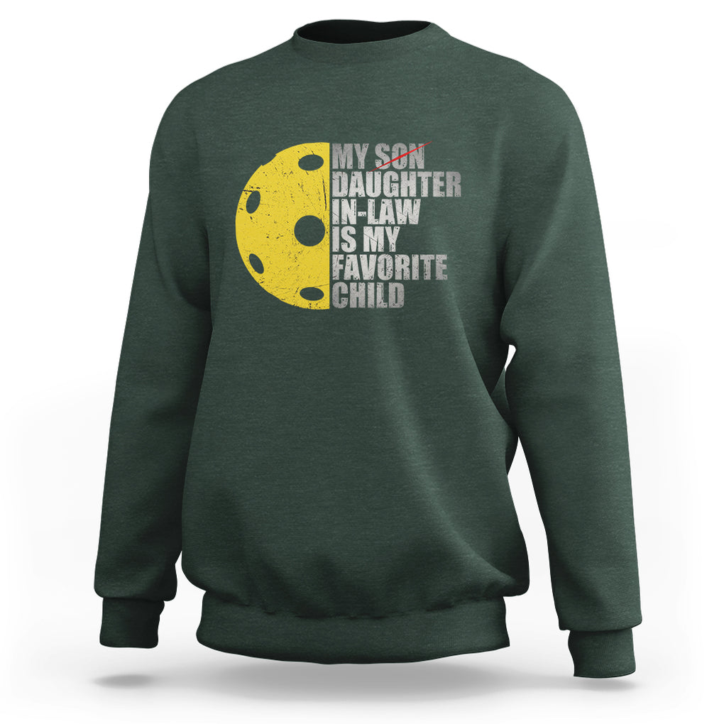 Funny Pickleball Sweatshirt Not My Son My Daughter In Law Is My Favorite Child TS02 Dark Forest Green Printyourwear