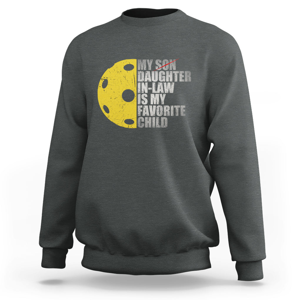 Funny Pickleball Sweatshirt Not My Son My Daughter In Law Is My Favorite Child TS02 Dark Heather Printyourwear