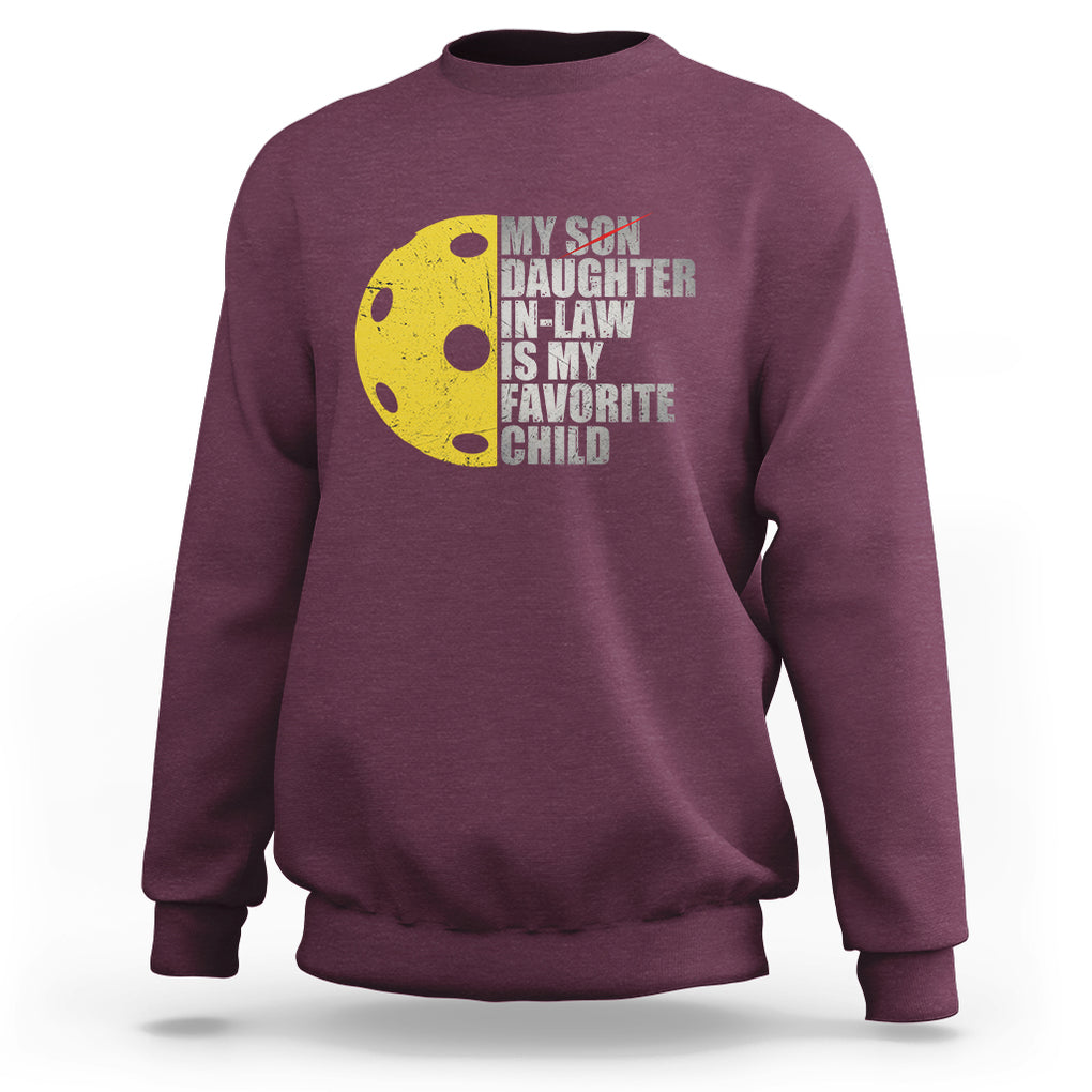 Funny Pickleball Sweatshirt Not My Son My Daughter In Law Is My Favorite Child TS02 Maroon Printyourwear