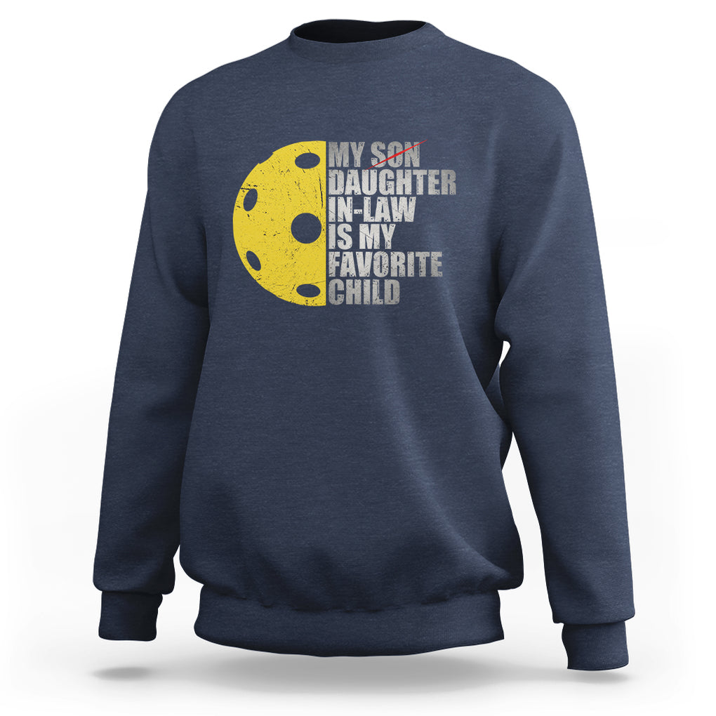 Funny Pickleball Sweatshirt Not My Son My Daughter In Law Is My Favorite Child TS02 Navy Printyourwear