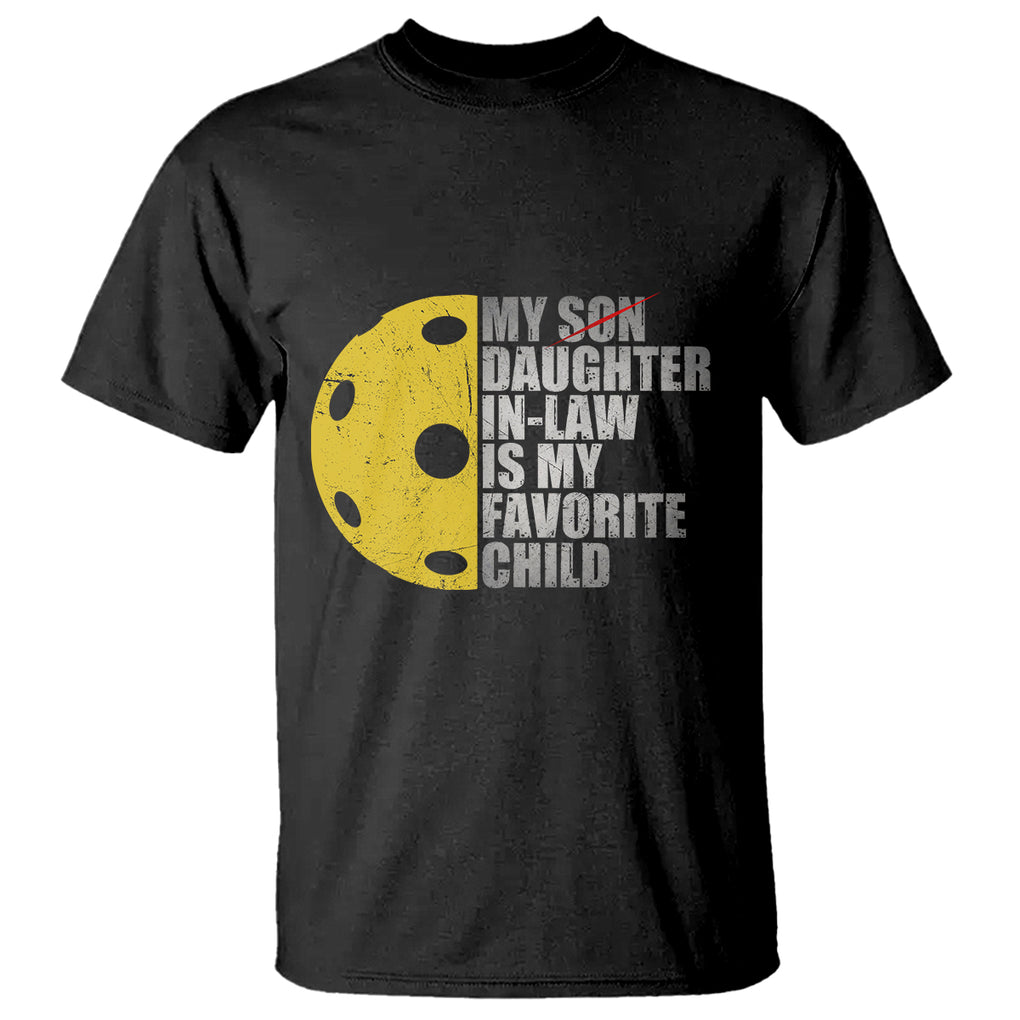 Funny Pickleball T Shirt Not My Son My Daughter In Law Is My Favorite Child TS02 Black Printyourwear