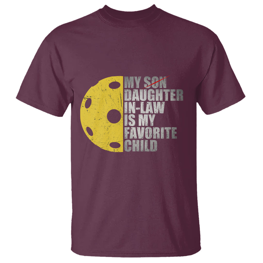 Funny Pickleball T Shirt Not My Son My Daughter In Law Is My Favorite Child TS02 Maroon Printyourwear