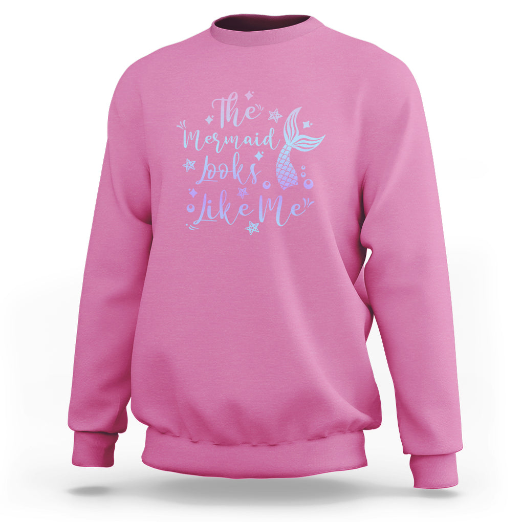 Funny Mythical The Mermaid Looks Like Me Sweatshirt TS02 Azalea Printyourwear