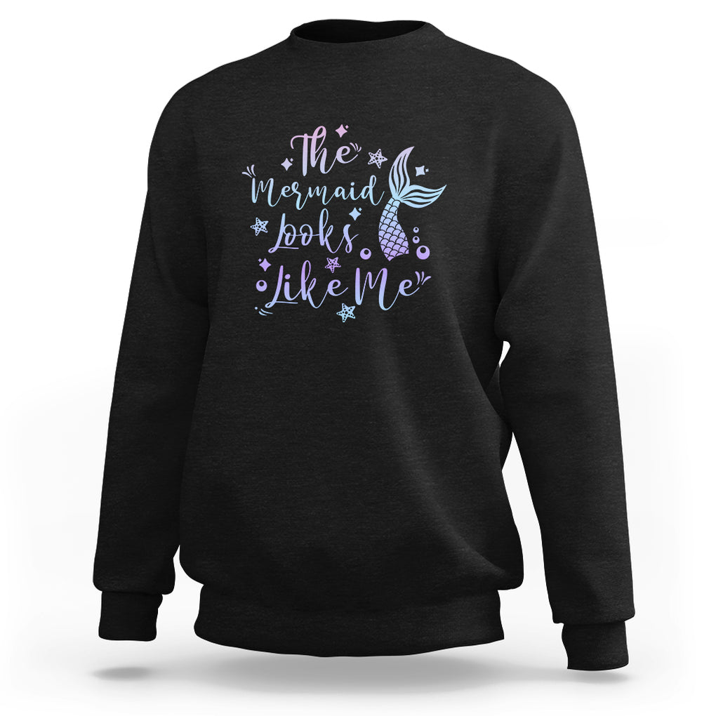 Funny Mythical The Mermaid Looks Like Me Sweatshirt TS02 Black Printyourwear