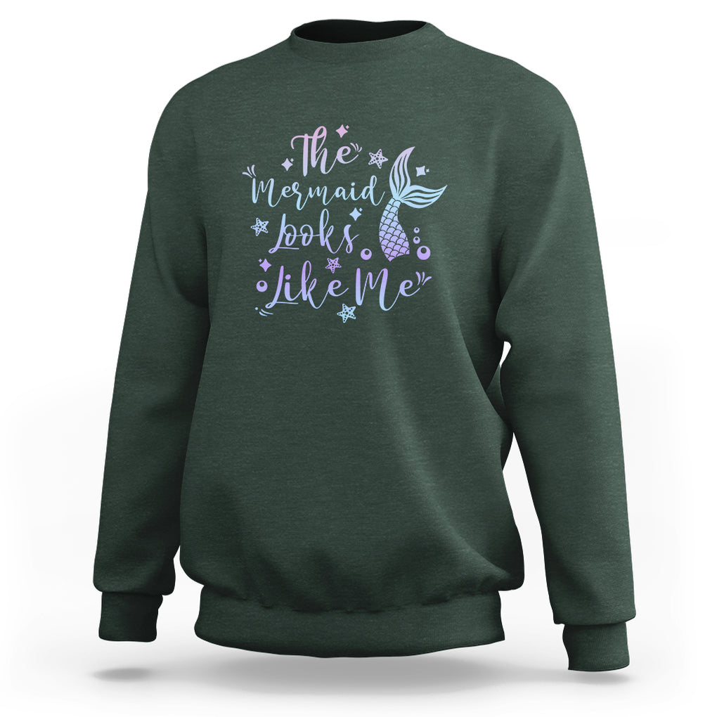 Funny Mythical The Mermaid Looks Like Me Sweatshirt TS02 Dark Forest Green Printyourwear