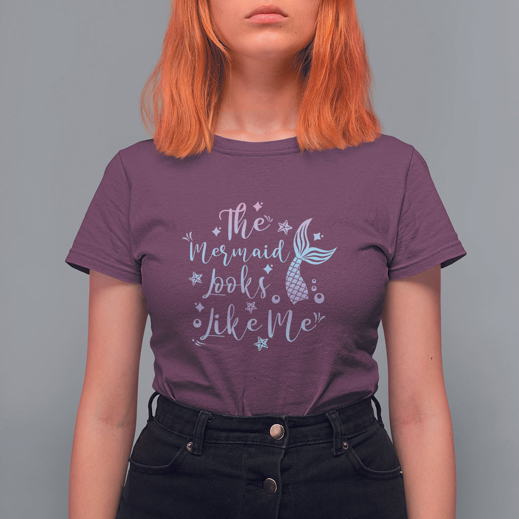 Funny Mythical The Mermaid Looks Like Me T Shirt For Women TS02 Maroon Printyourwear