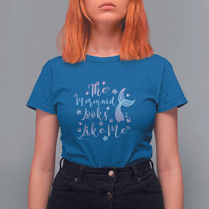 Funny Mythical The Mermaid Looks Like Me T Shirt For Women TS02 Royal Blue Printyourwear