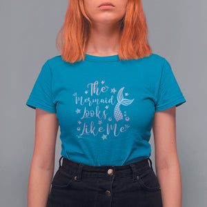 Funny Mythical The Mermaid Looks Like Me T Shirt For Women TS02 Sapphire Printyourwear