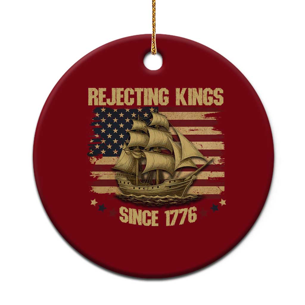 Rejecting Kings Since 1776 Ceramic Ornament Historic Ship Sailboat Distressed American Flag TS02 1pc Red Print Your Wear