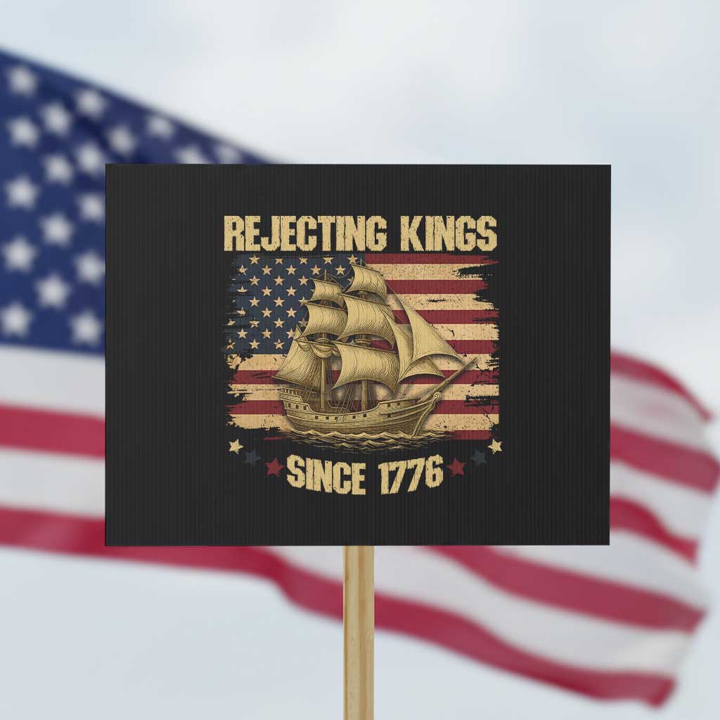 Rejecting Kings Since 1776 Protest Sign Historic Ship Sailboat Distressed American Flag TS02 Horizontal 18