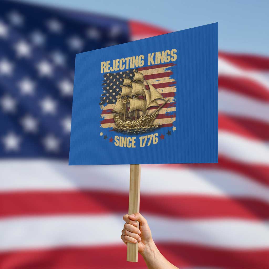 Rejecting Kings Since 1776 Protest Sign Historic Ship Sailboat Distressed American Flag TS02 Horizontal 18
