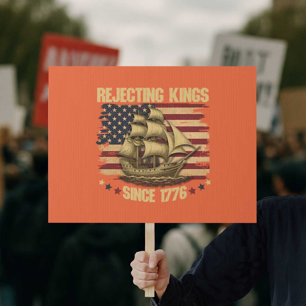 Rejecting Kings Since 1776 Protest Sign Historic Ship Sailboat Distressed American Flag TS02 Horizontal 18