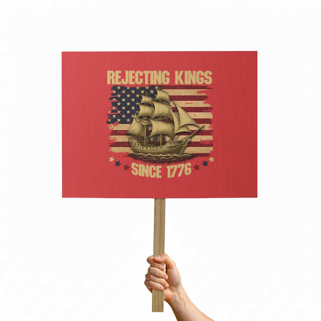 Rejecting Kings Since 1776 Protest Sign Historic Ship Sailboat Distressed American Flag TS02 Horizontal 18" × 24" Red Print Your Wear