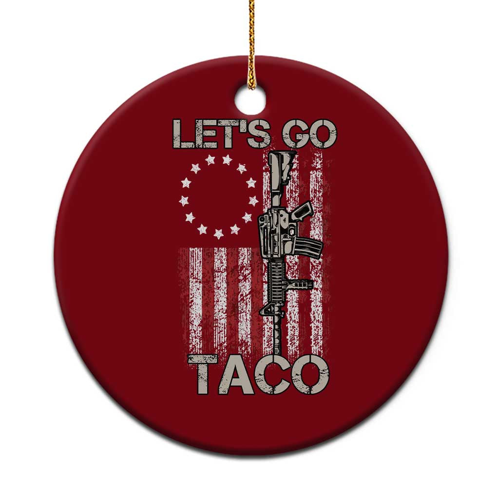 Lets Go Taco Betsy Ross Flag Ceramic Ornament Vintage Patriotic Rifle Gun Rights TS02 1pc Red Print Your Wear