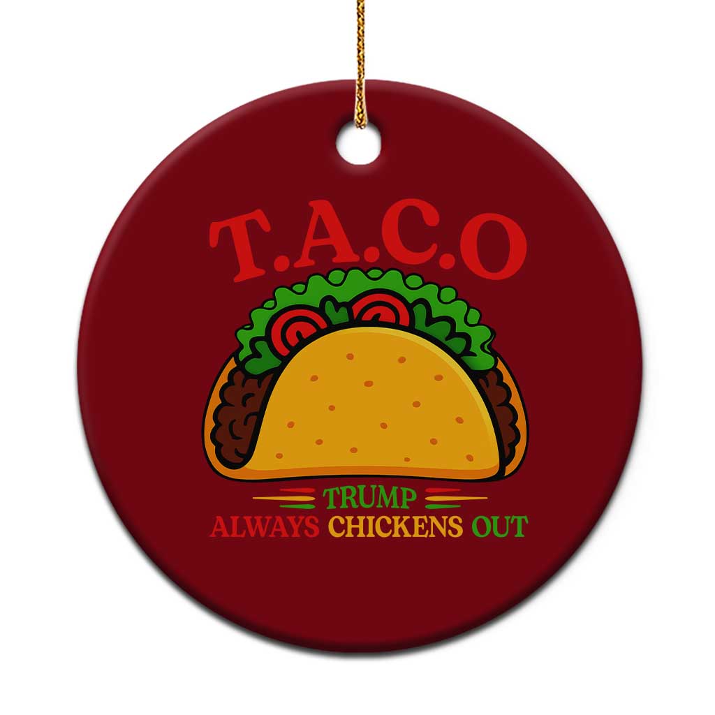 Funny TACO Trump Always Chickens Out Ceramic Ornament Funny Political Satire Tacos Lover TS02 1pc Red Print Your Wear