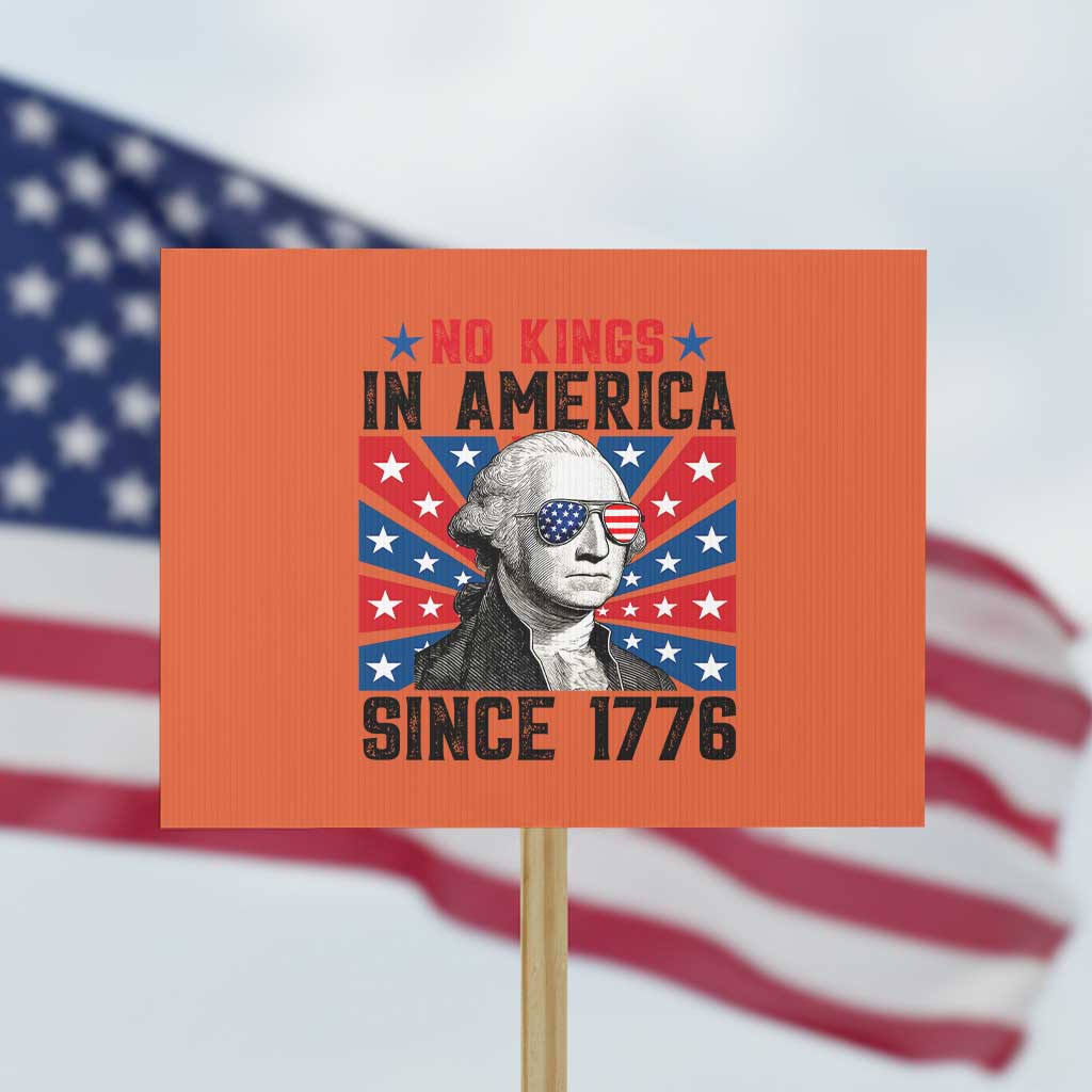 No Kings in America Since 1776 Protest Sign Founding Fathers George Washington Patriotic TS02 Horizontal 18