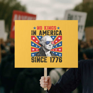 No Kings in America Since 1776 Protest Sign Founding Fathers George Washington Patriotic TS02 Horizontal 18" × 24" Yellow Print Your Wear