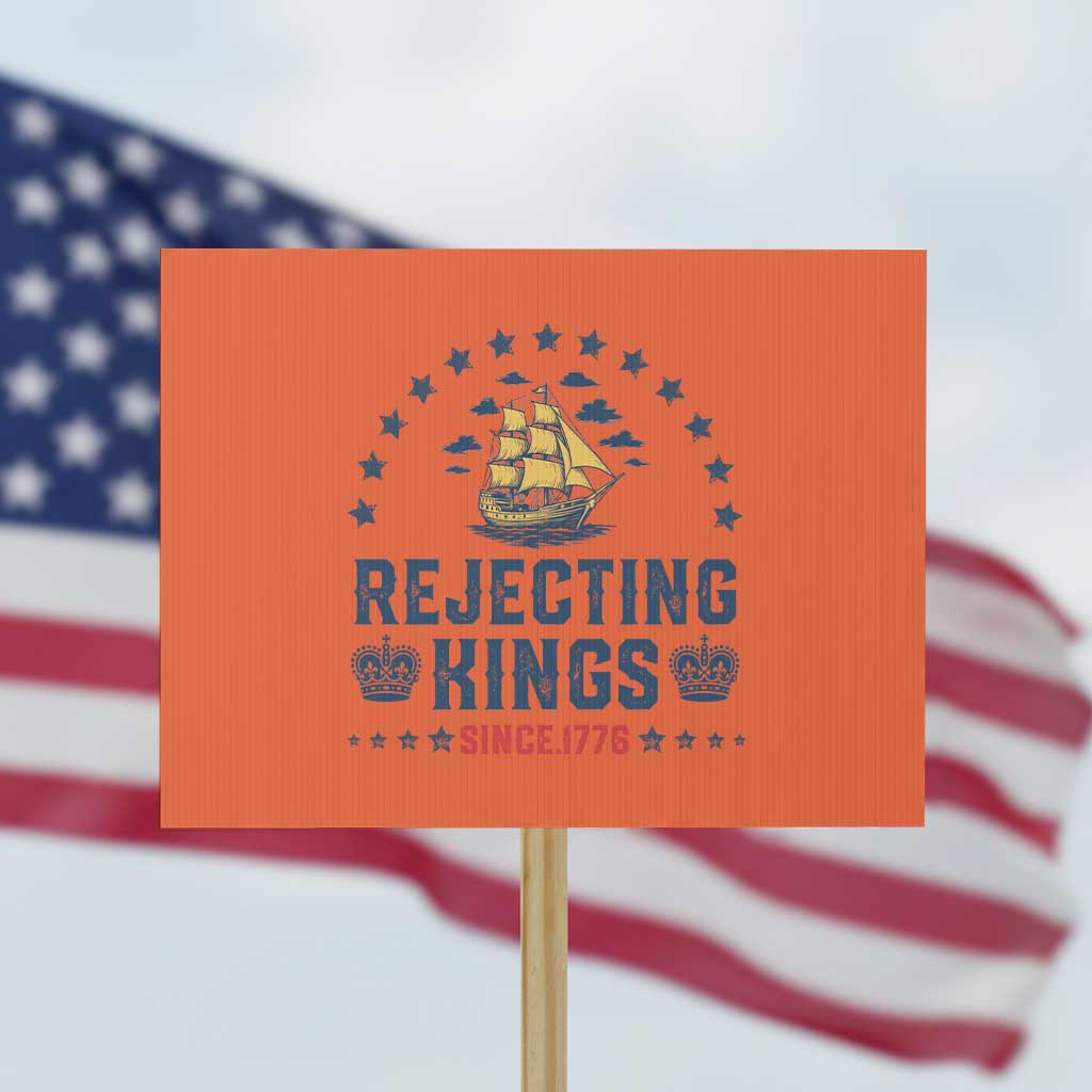 Rejecting Kings Since 1776 Protest Sign Vintage Patriotic Ship No King In America TS02 Horizontal 18