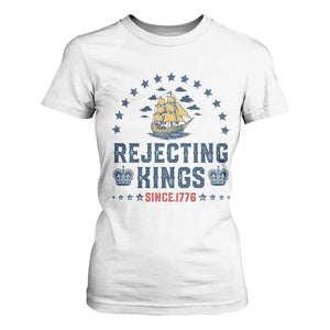 Rejecting Kings Since 1776 T Shirt For Women Vintage Patriotic Ship No King In America TS02 White Print Your Wear