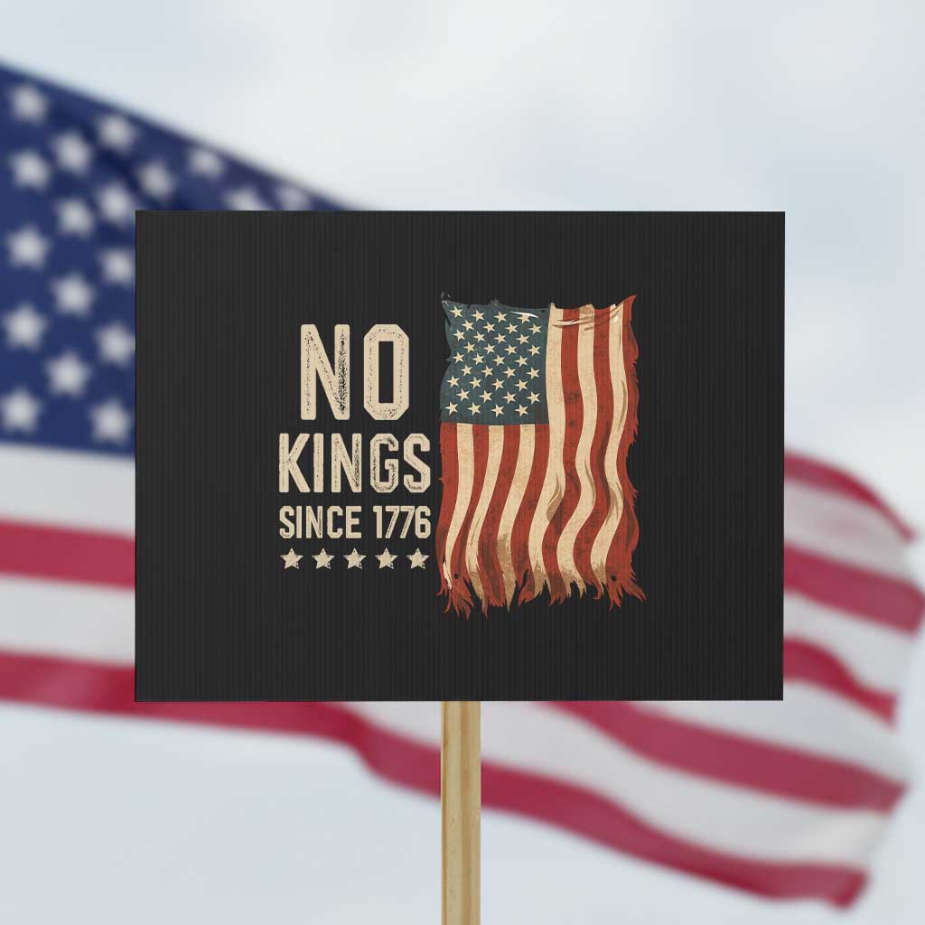 No Kings Since 1776 Protest Sign Patriotic 4th Of July Distressed American Flag TS02 Horizontal 18