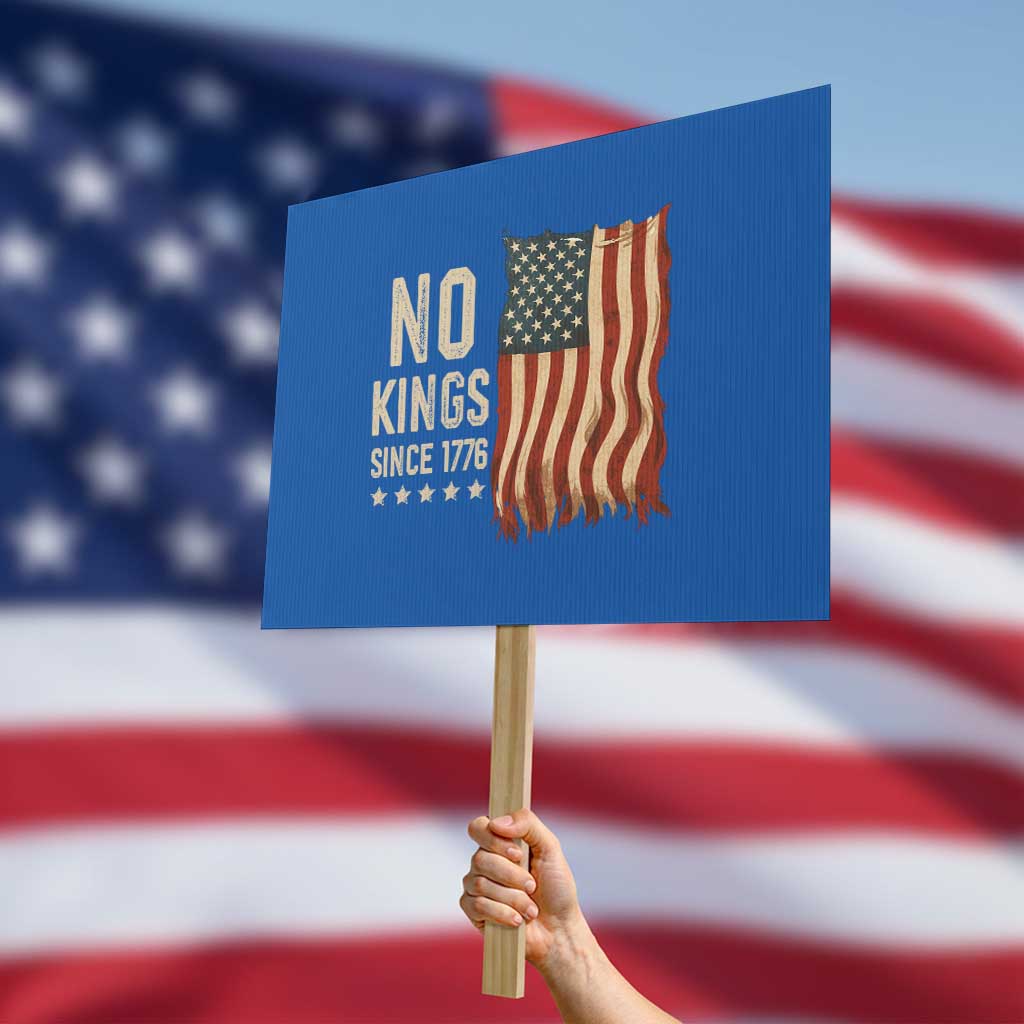 No Kings Since 1776 Protest Sign Patriotic 4th Of July Distressed American Flag TS02 Horizontal 18