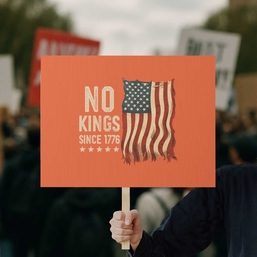 No Kings Since 1776 Protest Sign Patriotic 4th Of July Distressed American Flag TS02 Horizontal 18