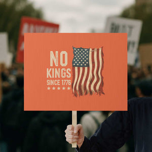 No Kings Since 1776 Protest Sign Patriotic 4th Of July Distressed American Flag TS02 Horizontal 18" × 24" Orange Print Your Wear