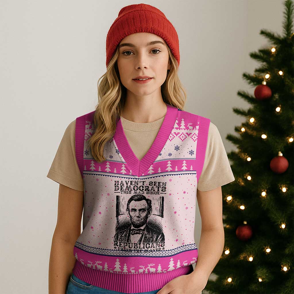 Funny Abe Lincoln Political History V-Neck Knit Sweater Vest Havenot Seen Democrats This Mad Since Republicans Freed the Slaves TS02 Hot Pink Print Your Wear